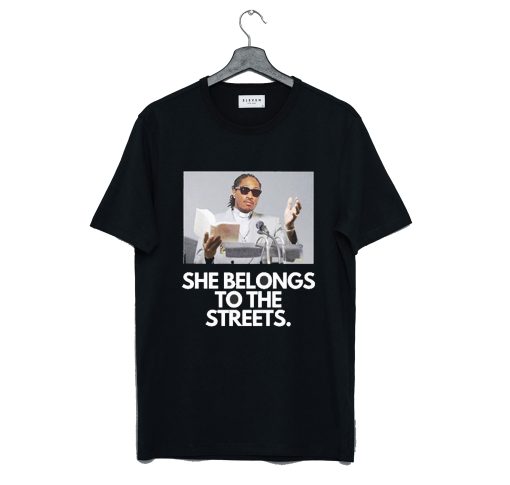 She Belongs to the Streets Memes T Shirt (GPMU)