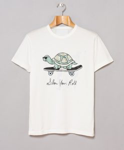 Turtle Slow Your Roll T Shirt (GPMU)