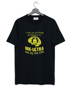 Funny I Was An Unwilling Participant In Mk Ultra Ran T Shirt (GPMU)