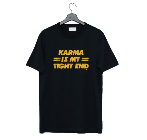 Karma Is My Tight End T Shirt (GPMU)