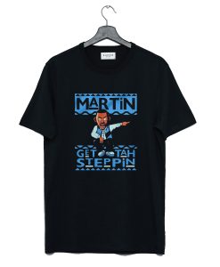 Martin Get Tah Steppin T Shirt (GPMU)