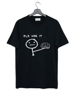 Plz Use It T Shirt (GPMU)