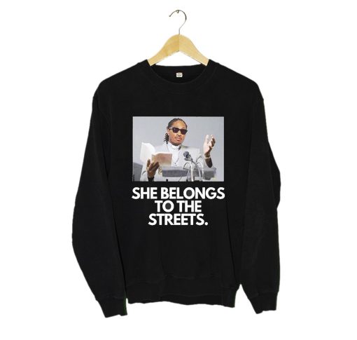 She Belongs to the Streets Memes Sweatshirt (GPMU)