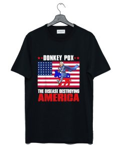 Donkey Pox The Disease Destroying America Best T-Shirt (GPMU)