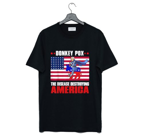 Donkey Pox The Disease Destroying America Best T-Shirt (GPMU)