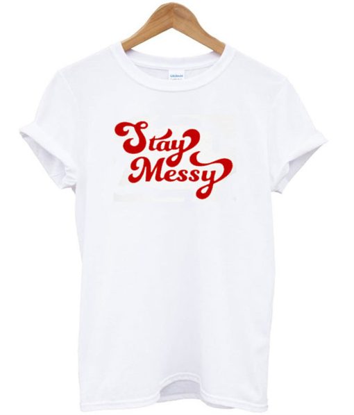 Stay Messy T-Shirt (GPMU)