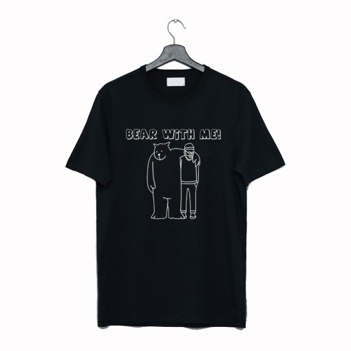 Bear With Me Essential T-Shirt (GPMU)