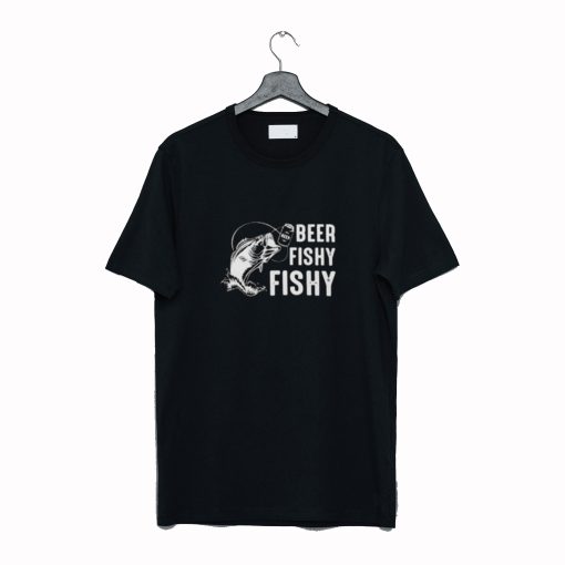 Beer Fishy Fishy T-Shirt Fisherman T-Shirt (GPMU)