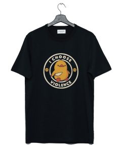 I Choose Violence Funny Duck T-Shirt (GPMU)