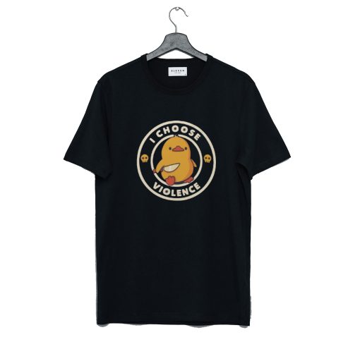 I Choose Violence Funny Duck T-Shirt (GPMU)