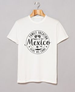 Mexico 2024 Family Vacation T-Shirt (GPMU)