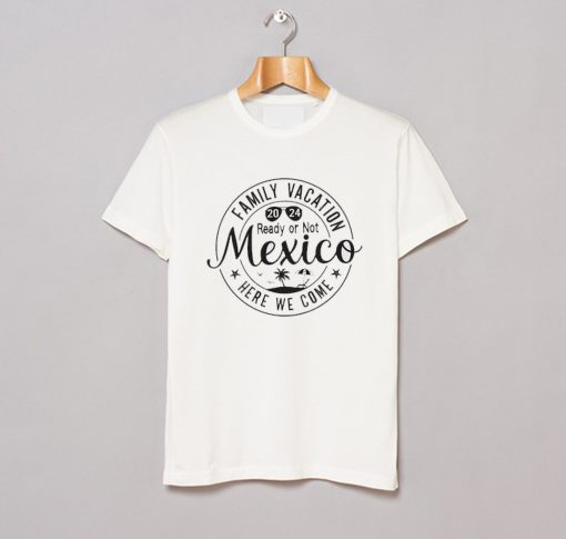 Mexico 2024 Family Vacation T-Shirt (GPMU)