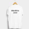 Sad Girls 2000 T Shirt (GPMU)