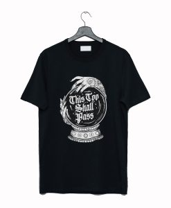 This Too Shall Pass T-Shirt (GPMU)