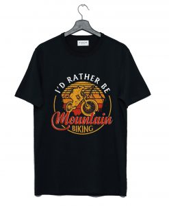 I'd Rather Be Mountain Biking MTB Mountain Bike Retro Vintage Gift T-Shirt (GPMU)