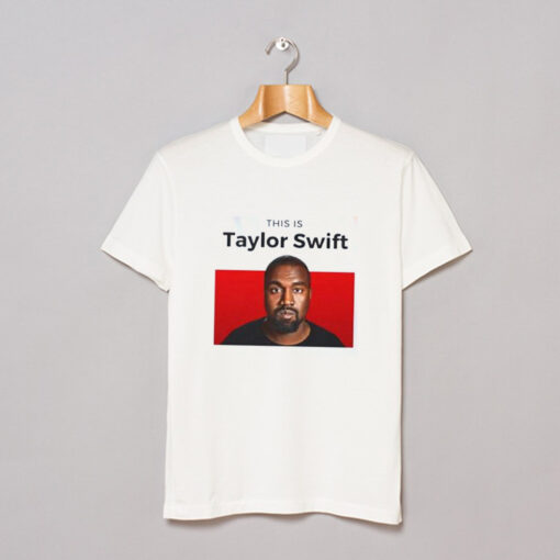 This is Taylor Swift Funny Kanye T Shirt (GPMU)