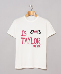 Travis Kelce And Taylor Swift Is 87 Love 13 Taylor Here T Shirt (GPMU)