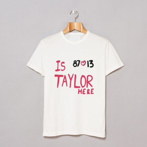 Travis Kelce And Taylor Swift Is 87 Love 13 Taylor Here T Shirt (GPMU)