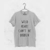 Wild Heart Can’t Be Broken T Shirt (GPMU)