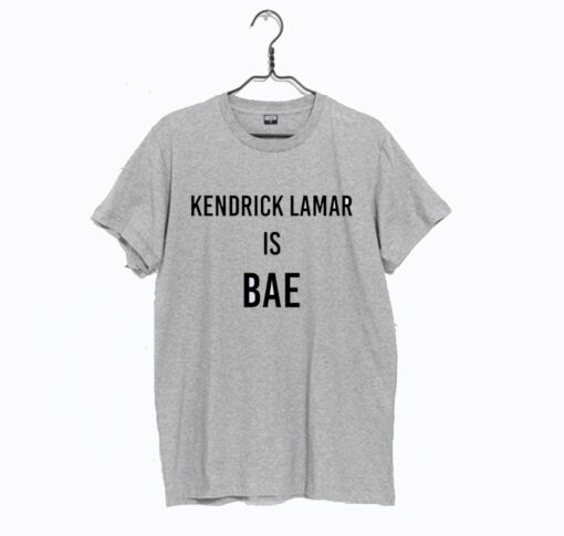 Kendrick Lamar Is Bae T Shirt (GPMU)
