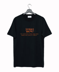 Sherlock Holmes Quote T-Shirt (GPMU)