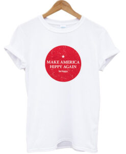 Make America Hippy Again T Shirt (GPMU)