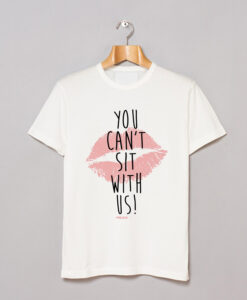 Mean Girls You Cant Sit With Us T-Shirt