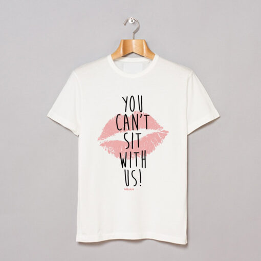 Mean Girls You Cant Sit With Us T-Shirt