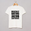 Mentally Dating Jacob Sartorius T Shirt