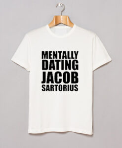 Mentally Dating Jacob Sartorius T Shirt