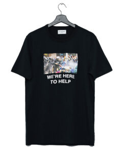 Were Here To Help T Shirt (GPMU)