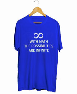 With math the possibilities are infinite T-Shirt