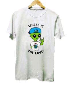 Alien Where Is The Love t-shirt