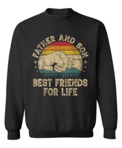 Father And Son Best Friends For Life Fathers Day Sweatshirt