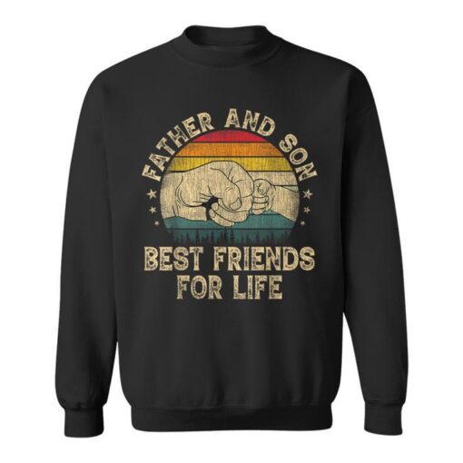 Father And Son Best Friends For Life Fathers Day Sweatshirt