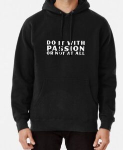 Do it with passion or not at all Hoodie