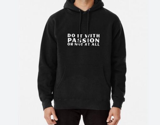 Do it with passion or not at all Hoodie