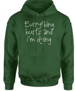 Everything Hurts And Im Dying Adult Hoodie