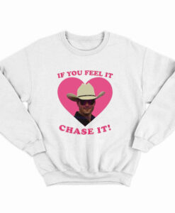 Glen Powell as Tyler Owens if you feel it chase it Sweatshirt