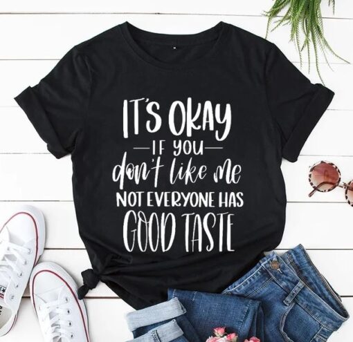 Not Everyone Has Good Taste Tshirt