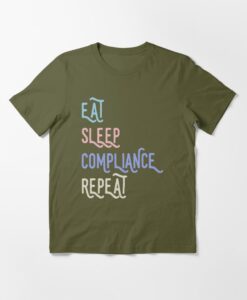 eat sleep compliance repeat tshirt