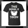 this beard is taken t-shirt